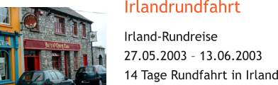 Irlandrundfahrt Irland-Rundreise 27.05.2003 – 13.06.2003 14 Tage Rundfahrt in Irland