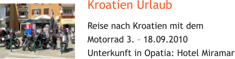 Kroatien Urlaub Reise nach Kroatien mit dem  Motorrad 3. – 18.09.2010 Unterkunft in Opatia: Hotel Miramar